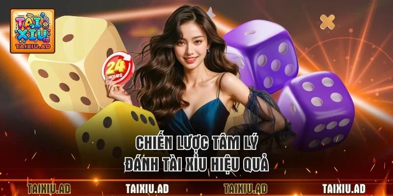 Chiến lược tâm lý đánh tài xỉu hiệu quả