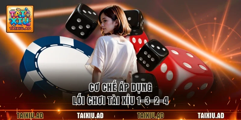 Cơ chế áp dụng lối chơi tài xỉu 1-3-2-4