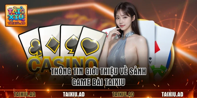 Thông tin giới thiệu về sảnh game bài Taixiu