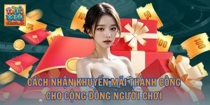 Cách nhận khuyến mãi thành công cho tất cả thành viên