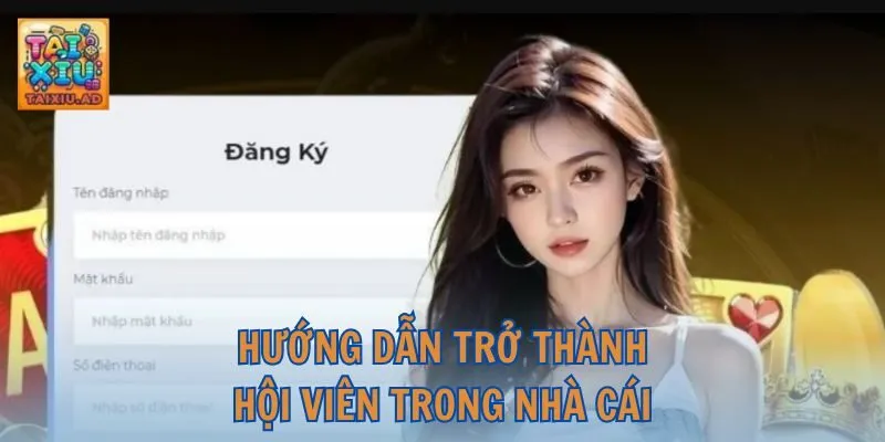 Hướng dẫn trở thành hội viên trong nhà cái trực tuyến Tài Xỉu