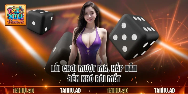 Lối chơi mượt mà, hấp dẫn đến khó rời mắt