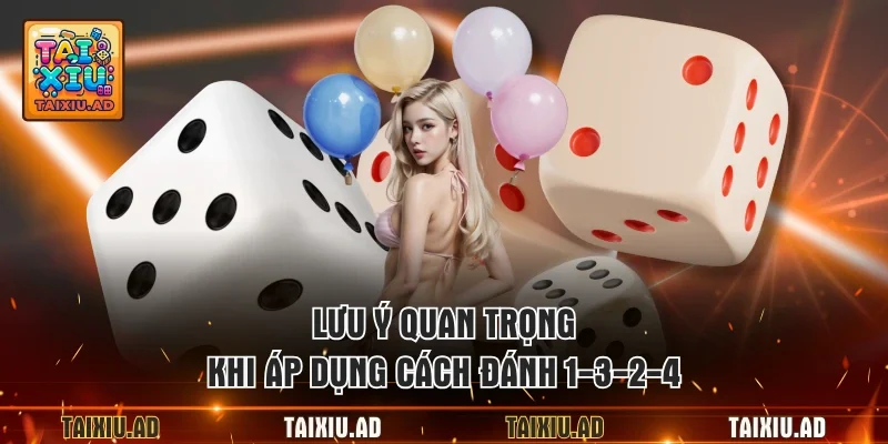 Lưu ý quan trọng khi áp dụng cách đánh 1-3-2-4
