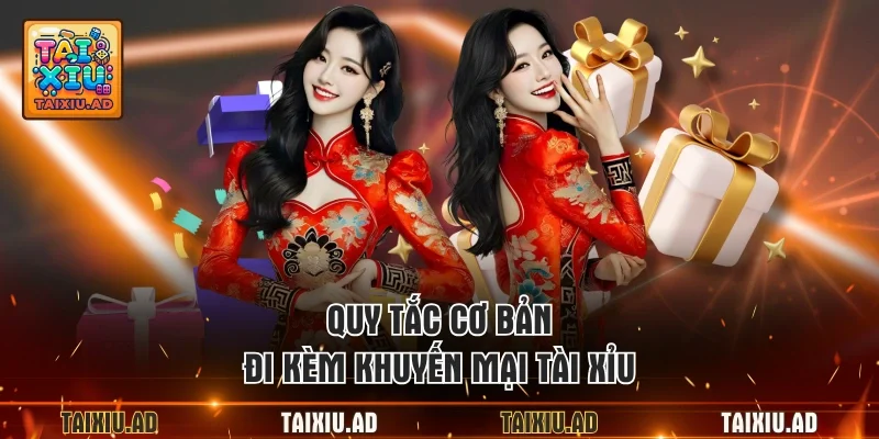 Quy tắc cơ bản đi kèm khuyến mại tài xỉu